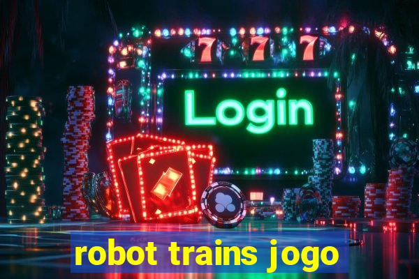 robot trains jogo